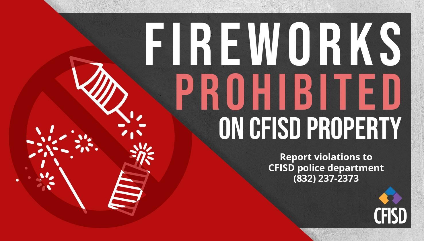CFISD reminds those celebrating the upcoming New Year’s holiday that Texas law prohibits fireworks.